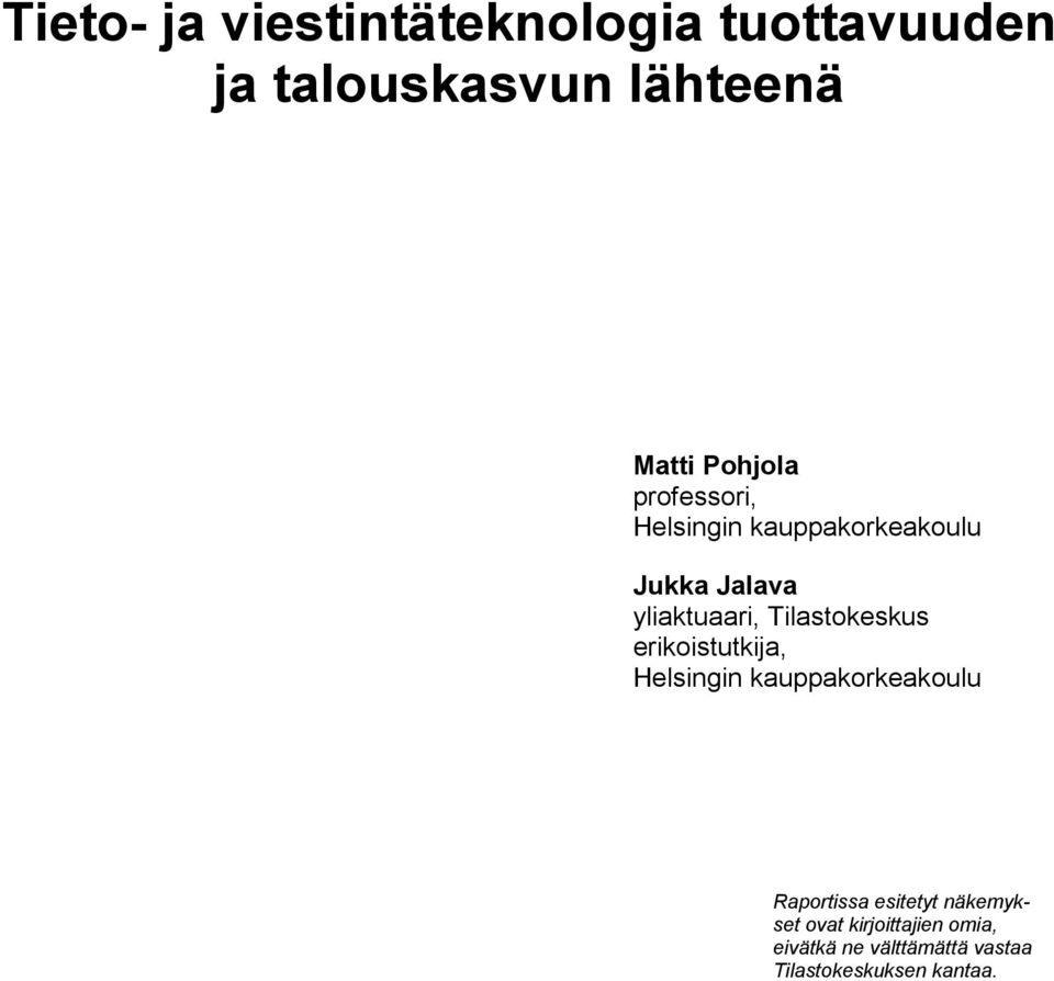 Tilastokeskus erikoistutkija, Helsingin kauppakorkeakoulu Raportissa esitetyt