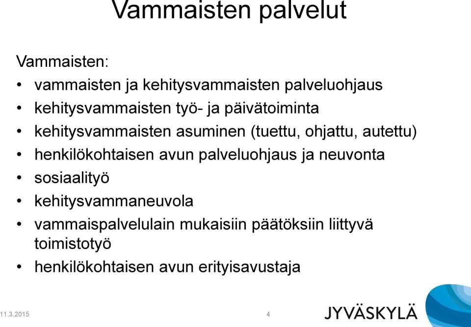 autettu) henkilökohtaisen avun palveluohjaus ja neuvonta sosiaalityö kehitysvammaneuvola