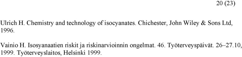 Isosyanaatien riskit ja riskinarvioinnin ongelmat. 46.