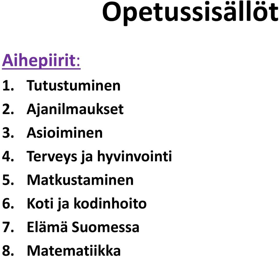 Asioiminen 4. Terveys ja hyvinvointi 5.