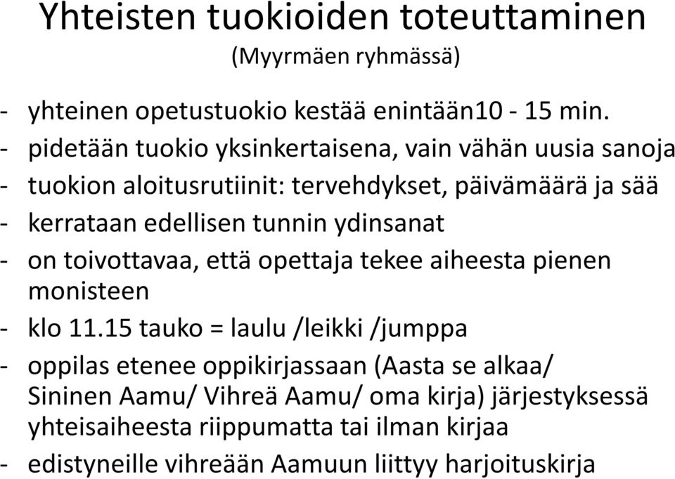 tunnin ydinsanat - on toivottavaa, että opettaja tekee aiheesta pienen monisteen - klo 11.