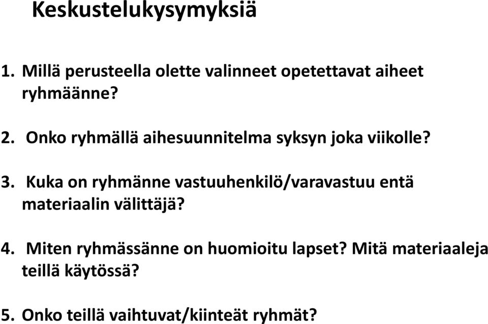 Onko ryhmällä aihesuunnitelma syksyn joka viikolle? 3.