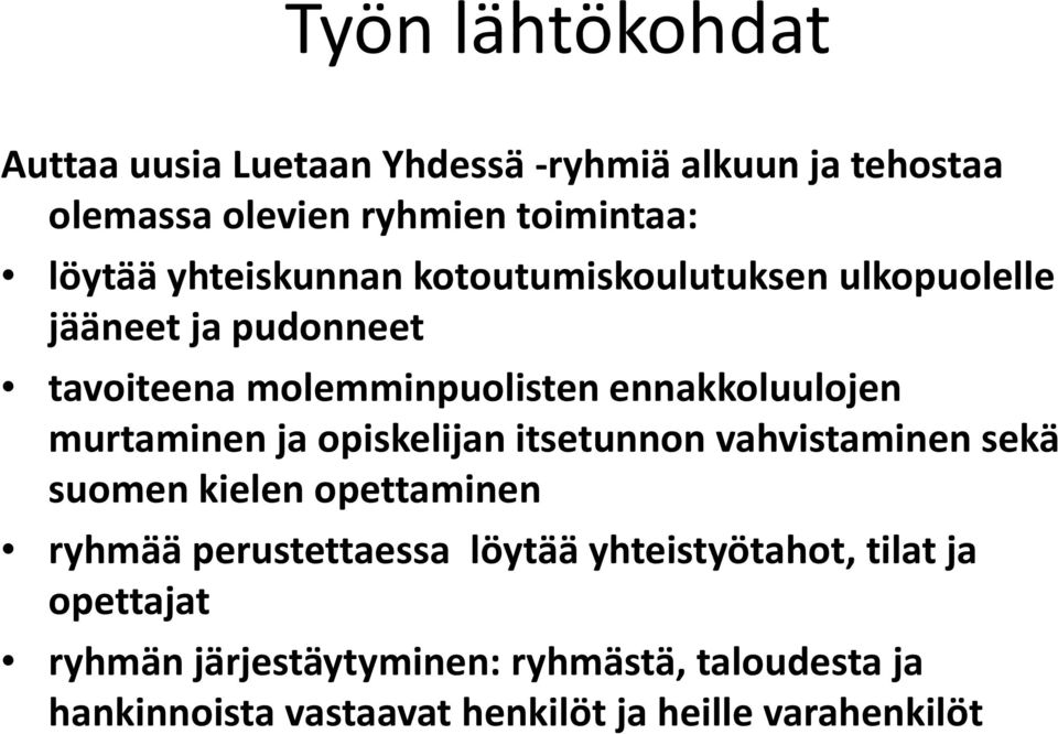 murtaminen ja opiskelijan itsetunnon vahvistaminen sekä suomen kielen opettaminen ryhmää perustettaessa löytää