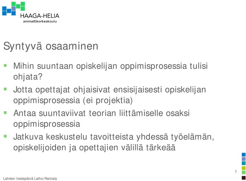 projektia) Antaa suuntaviivat teorian liittämiselle osaksi oppimisprosessia