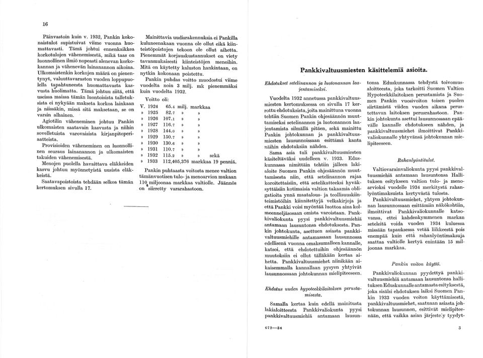 Ulkomaistenkin korkojen määrä on pienenny ny t; valuuttavaraston vuoden loppupuolella tapahtuneesta huomattavasta kasvusta huolimatta.