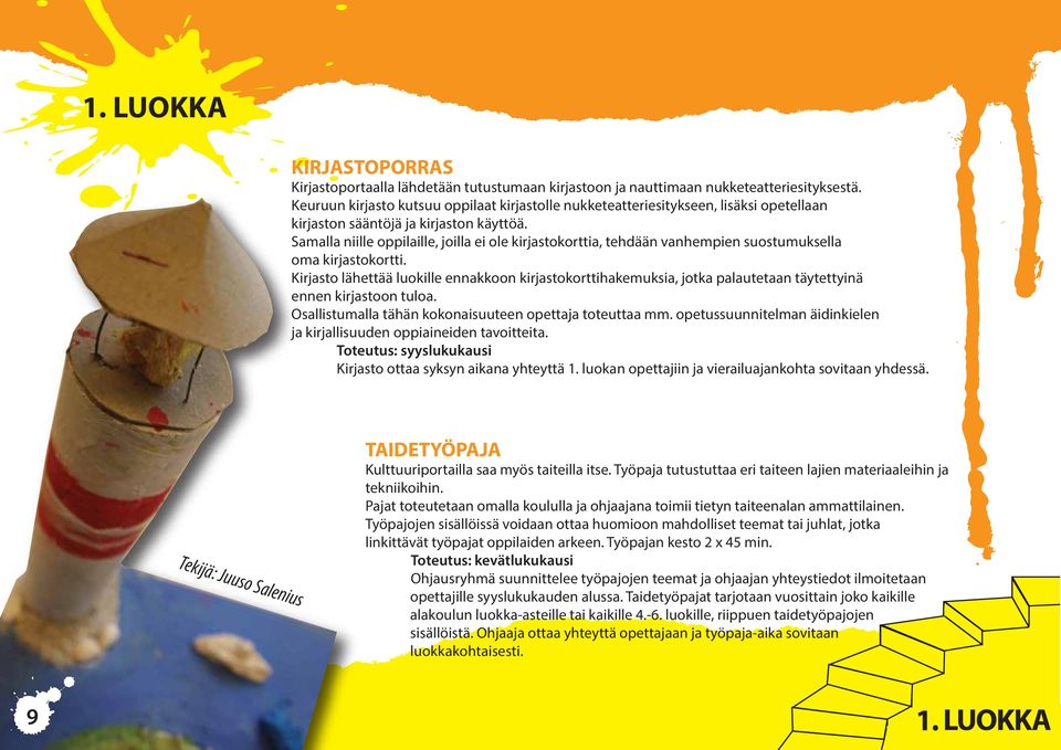 Samalla niille oppilaille, joilla ei ole kirjastokorttia, tehdään vanhempien suostumuksella oma kirjastokortti.
