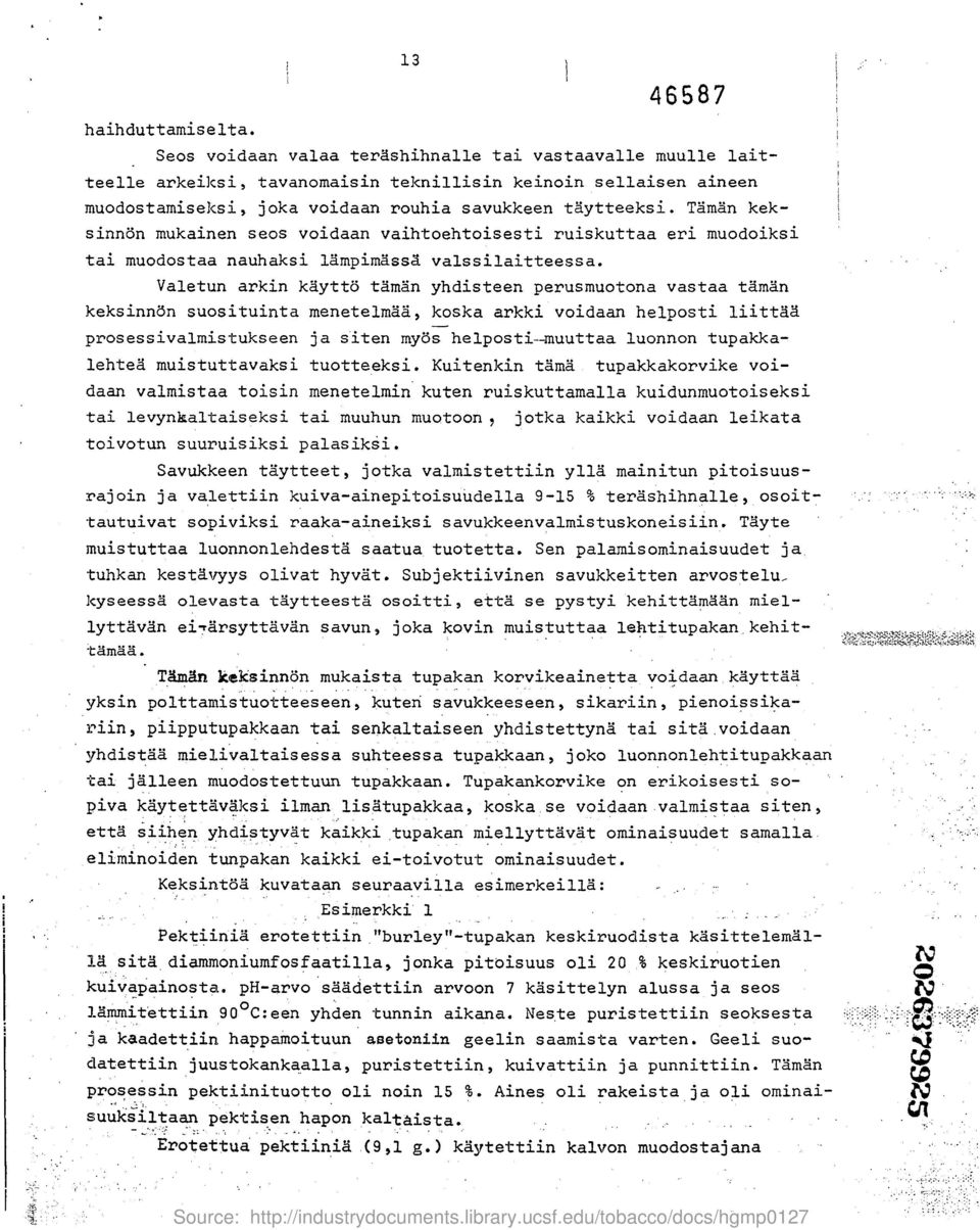 Taman keksinndn mukainen seos voidaan vaihtoehtoisesti ruiskuttaa eri muodoiksi tai muodostaa nauhaksi lampimassa valssilaitteessa.