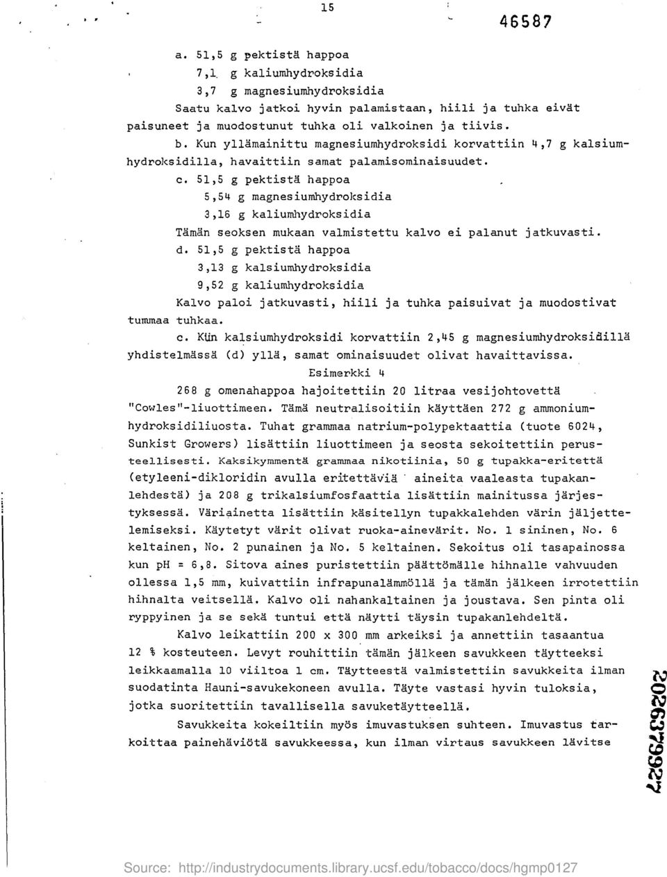 51,5 g pektista4 happoa 5,54 g magnesiumhydrolcsidia 3,16 g kaliumhydroksidia Taman seoksen mukaan valmistettu kalvo ei palanut jatkuvasti. d.