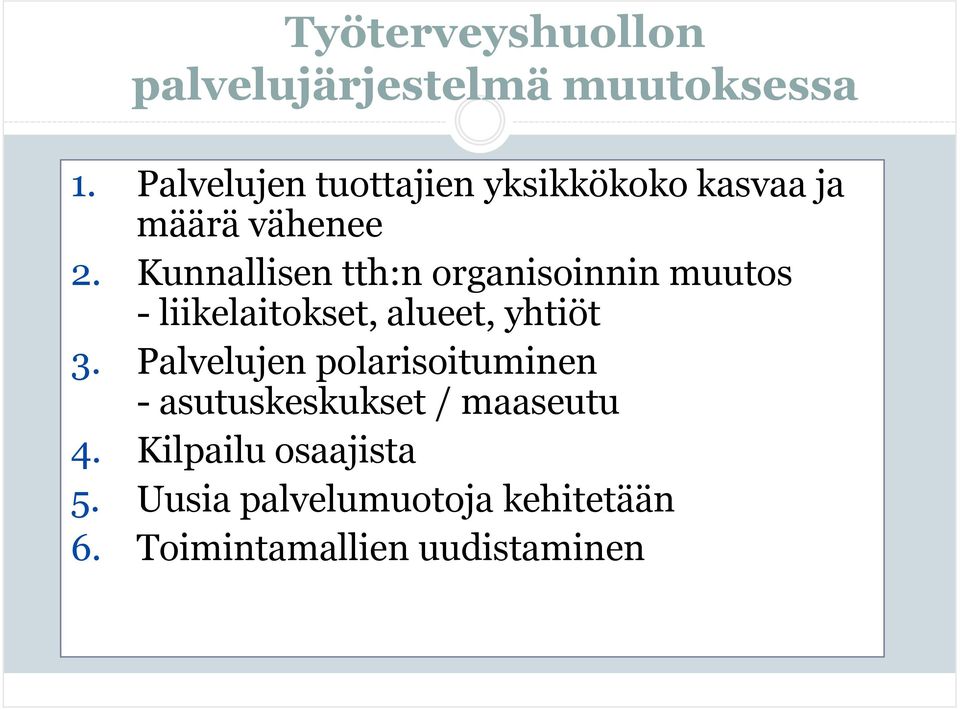 Kunnallisen tth:n organisoinnin muutos liikelaitokset, alueet, yhtiöt 3.