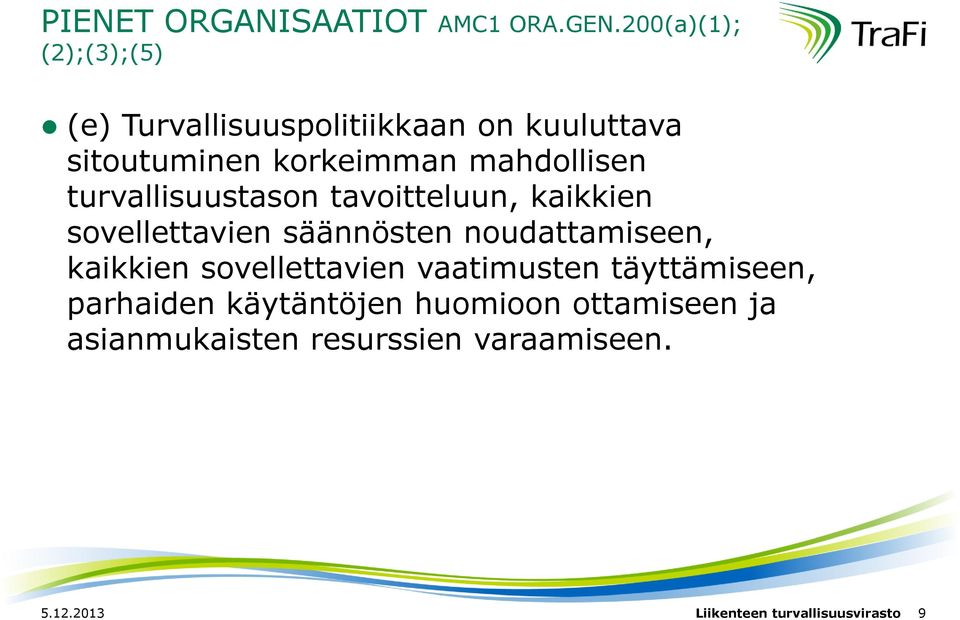 mahdollisen turvallisuustason tavoitteluun, kaikkien sovellettavien säännösten noudattamiseen,