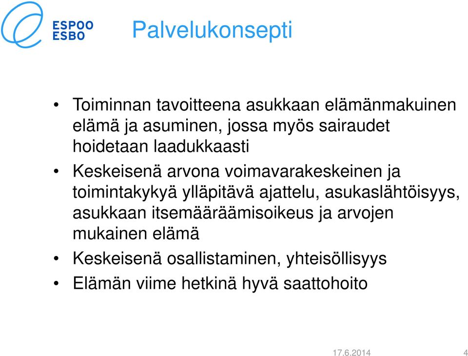 toimintakykyä ylläpitävä ajattelu, asukaslähtöisyys, asukkaan itsemääräämisoikeus ja