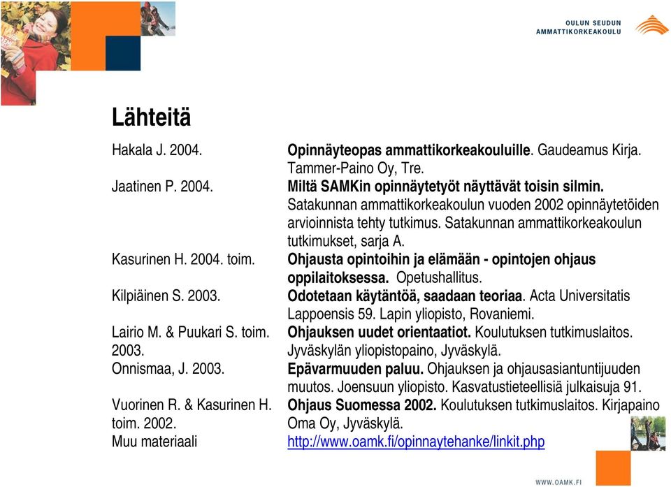 Satakunnan ammattikorkeakoulun vuoden 2002 opinnäytetöiden arvioinnista tehty tutkimus. Satakunnan ammattikorkeakoulun tutkimukset, sarja A.