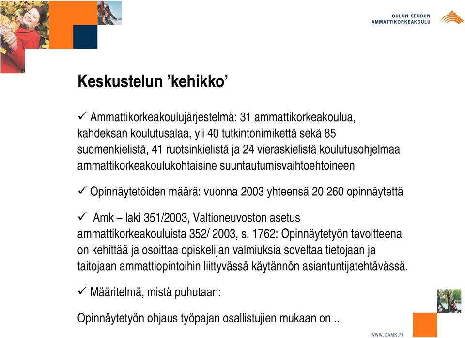 opinnäytettä Amk laki 351/2003, Valtioneuvoston asetus ammattikorkeakouluista 352/ 2003, s.