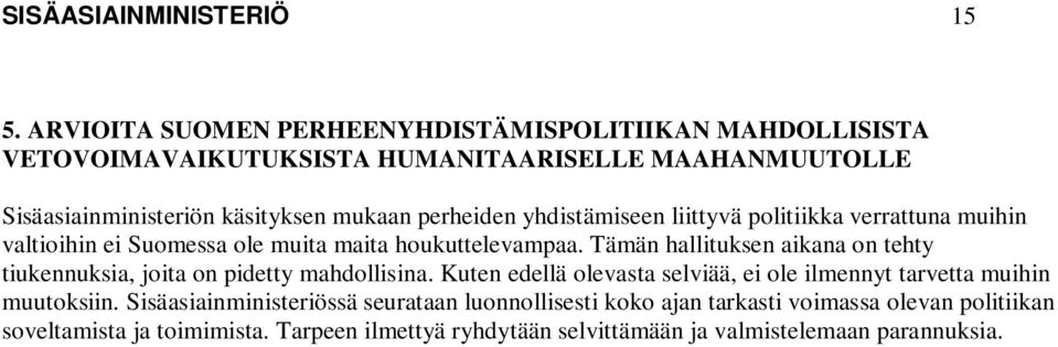 perheiden yhdistämiseen liittyvä politiikka verrattuna muihin valtioihin ei Suomessa ole muita maita houkuttelevampaa.