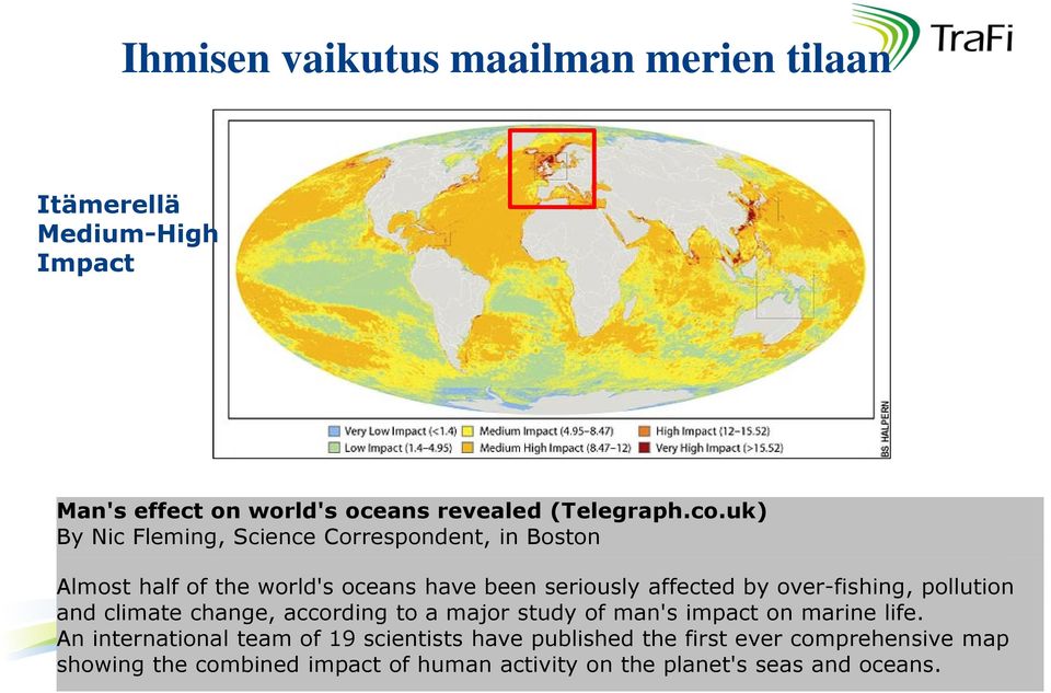 pollution and climate change, according to a major study of man's impact on marine life.