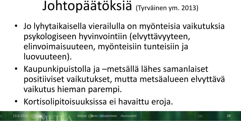 (elvyttävyyteen, elinvoimaisuuteen, myönteisiin tunteisiin ja luovuuteen).