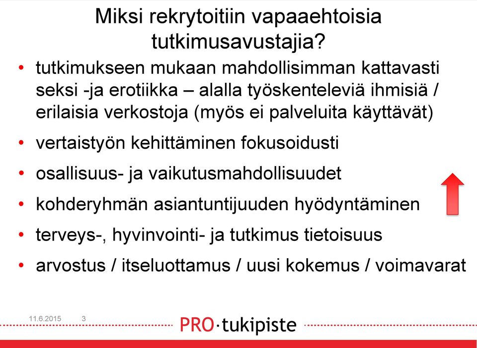 verkostoja (myös ei palveluita käyttävät) vertaistyön kehittäminen fokusoidusti osallisuus- ja