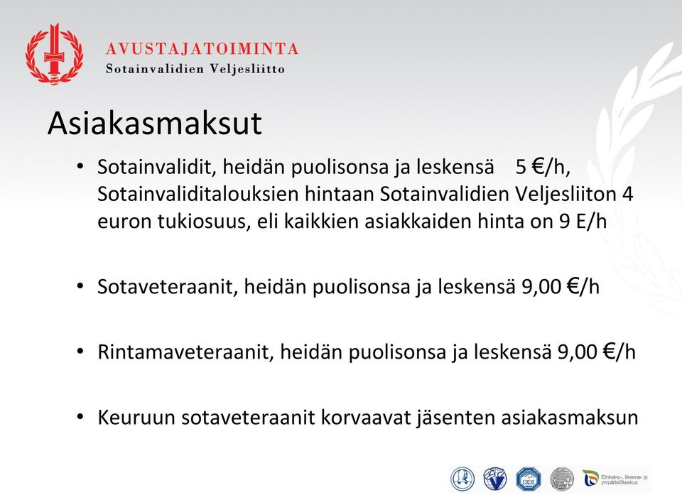 on 9 E/h Sotaveteraanit, heidän puolisonsa ja leskensä 9,00 /h Rintamaveteraanit,