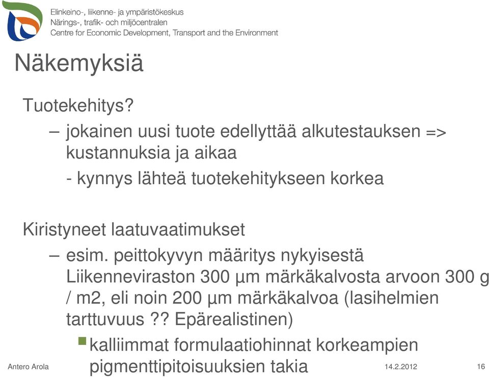 korkea Kiristyneet laatuvaatimukset esim.