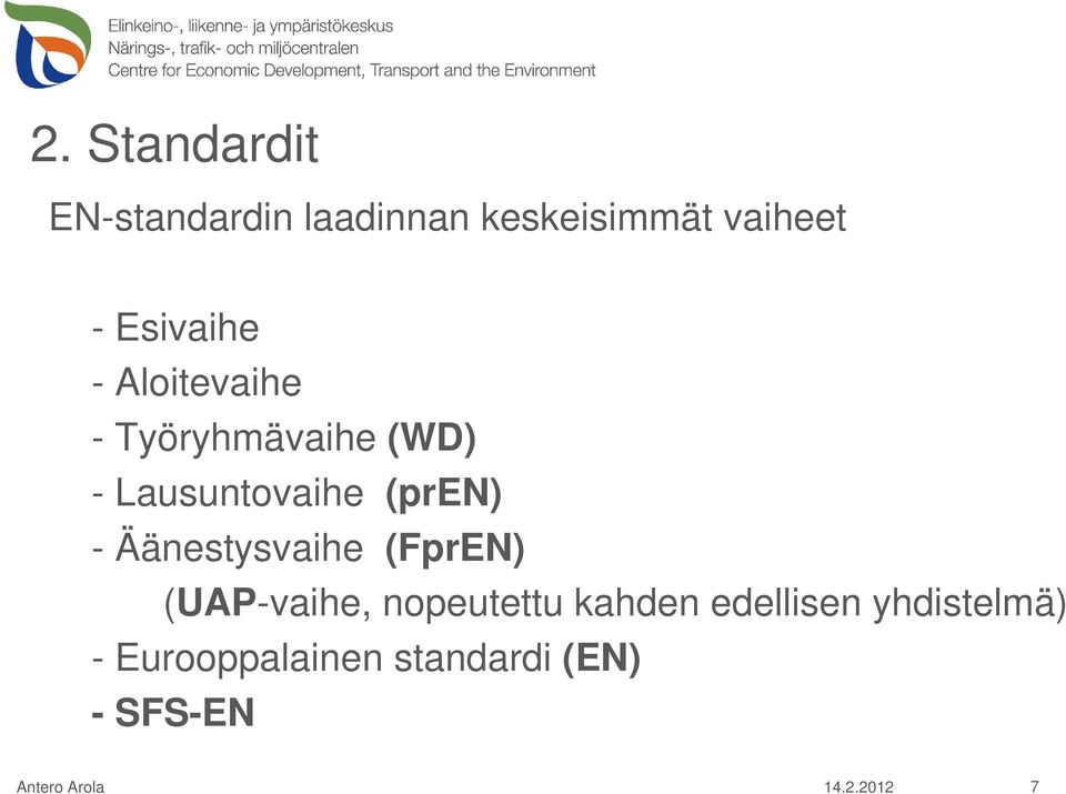 (pren) - Äänestysvaihe (FprEN) (UAP-vaihe, nopeutettu kahden