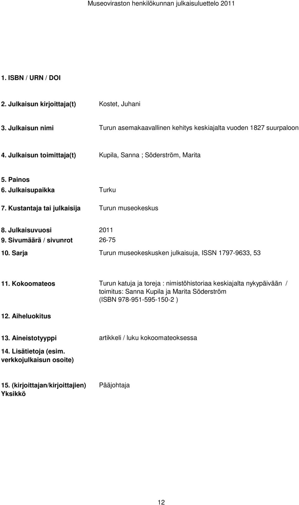 1797-9633, 53 Turun katuja ja toreja : nimistöhistoriaa keskiajalta nykypäivään / toimitus: