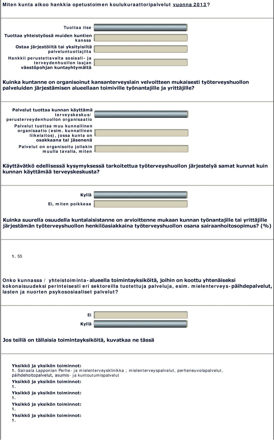 kuntayhtymältä Kuinka kuntanne on organisoinut kansanterveyslain velvoitteen mukaisesti työterveyshuollon palveluiden järjestämisen alueellaan toimiville työnantajille ja yrittäjille?