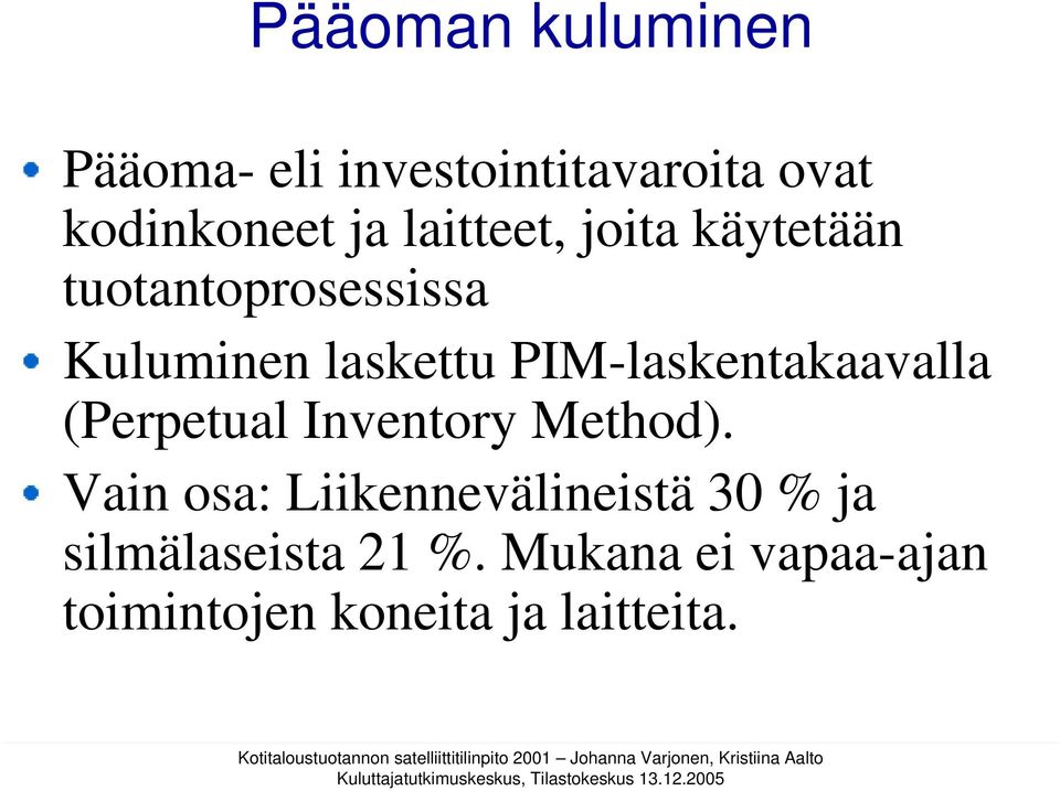 PIM-laskentakaavalla (Perpetual Inventory Method).