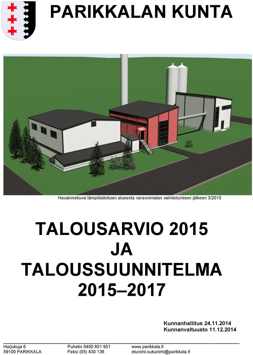 11.2014 Kunnanvaltuusto 11.12.2014 Harjukuja 6 Puhelin 0400 851 951 www.