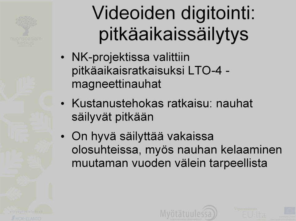 Kustanustehokas ratkaisu: nauhat säilyvät pitkään On hyvä