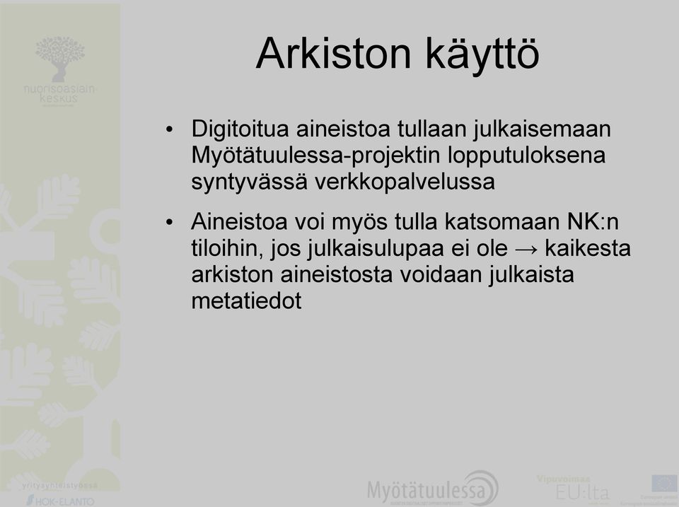 verkkopalvelussa Aineistoa voi myös tulla katsomaan NK:n