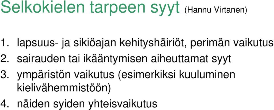 sairauden tai ikääntymisen aiheuttamat syyt 3.