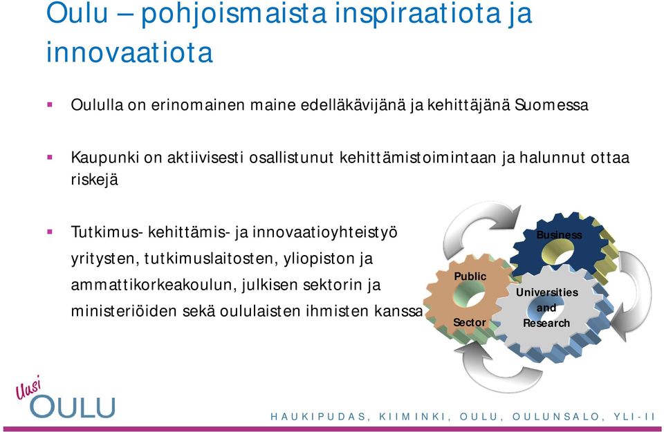 kehittämis- ja innovaatioyhteistyö yritysten, tutkimuslaitosten, yliopiston ja ammattikorkeakoulun,