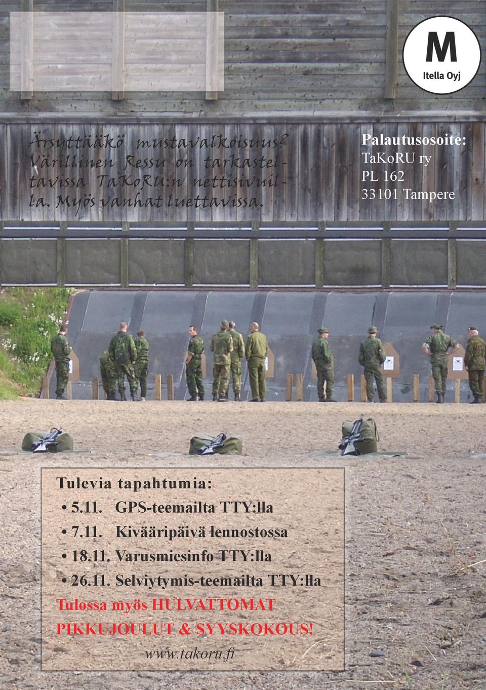 Palautusosoite: TaKoRU ry PL 162 33101 Tampere Tulevia tapahtumia: 5.11.