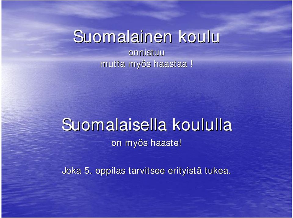 Suomalaisella koululla on myös s