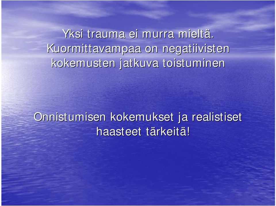 kokemusten jatkuva toistuminen