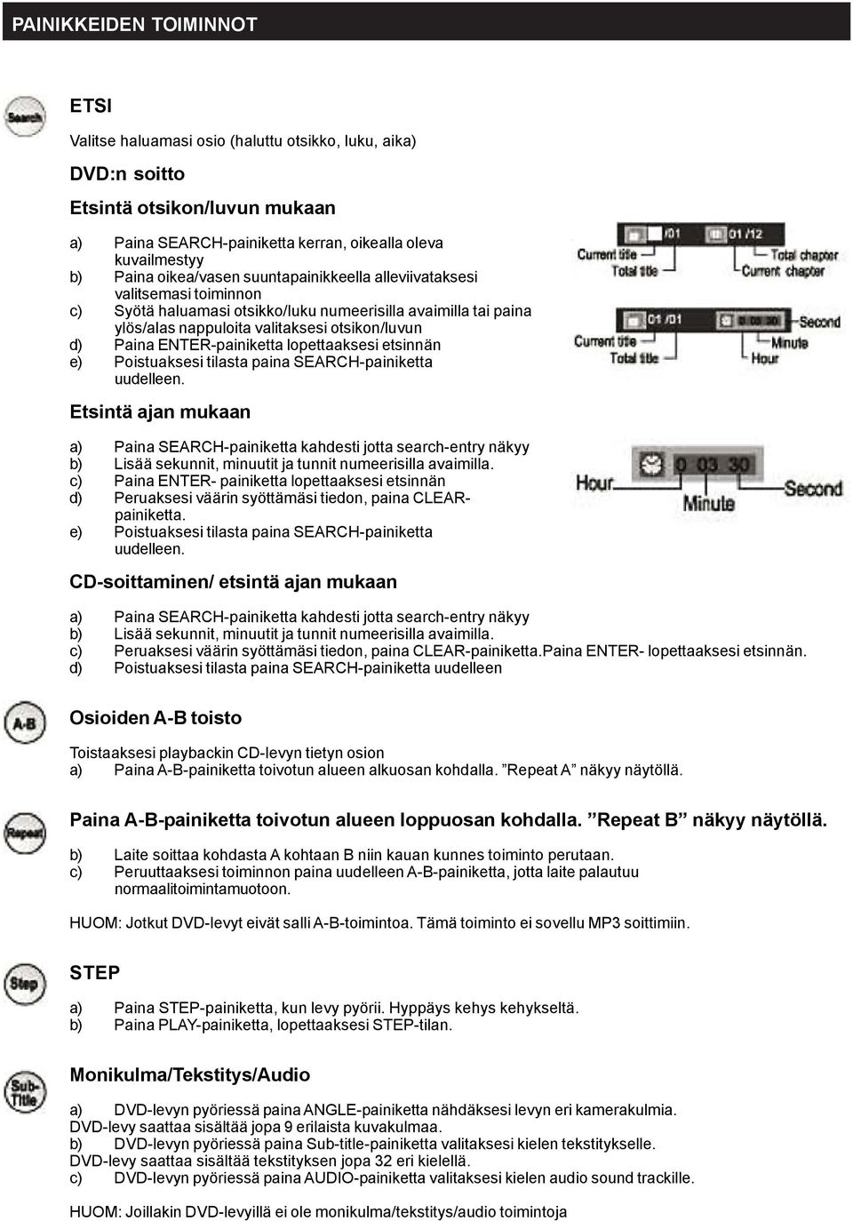 ENTER-painiketta lopettaaksesi etsinnän e) Poistuaksesi tilasta paina SEARCH-painiketta uudelleen.