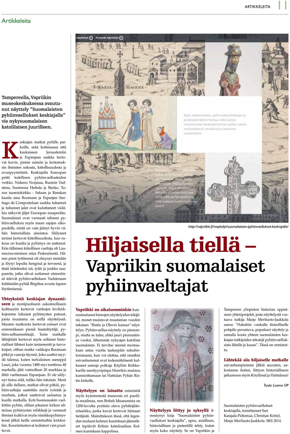 Keskiajalla Euroopan peitti todellinen pyhiinvaellusteiden verkko.