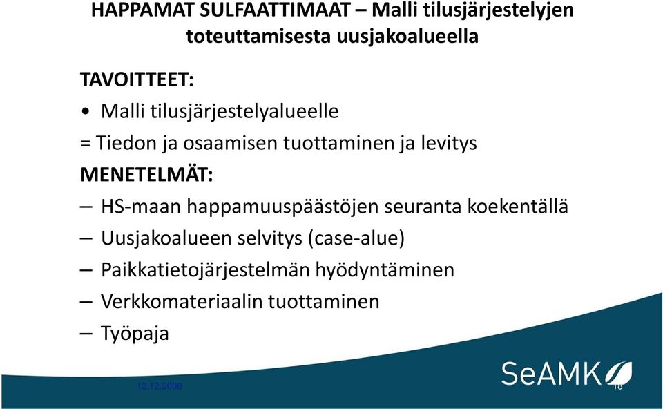 MENETELMÄT: HS-maan happamuuspäästöjen seuranta koekentällä Uusjakoalueen selvitys