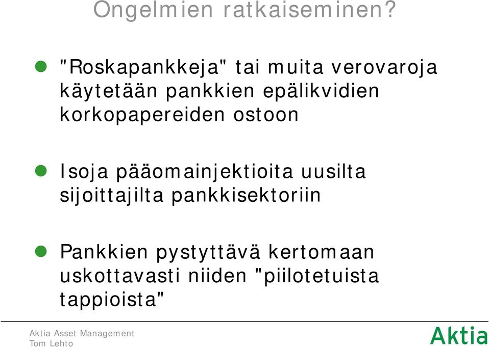 epälikvidien korkopapereiden ostoon Isoja pääomainjektioita