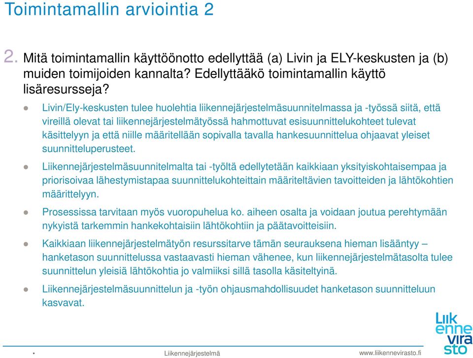että niille määritellään sopivalla tavalla hankesuunnittelua ohjaavat yleiset suunnitteluperusteet.