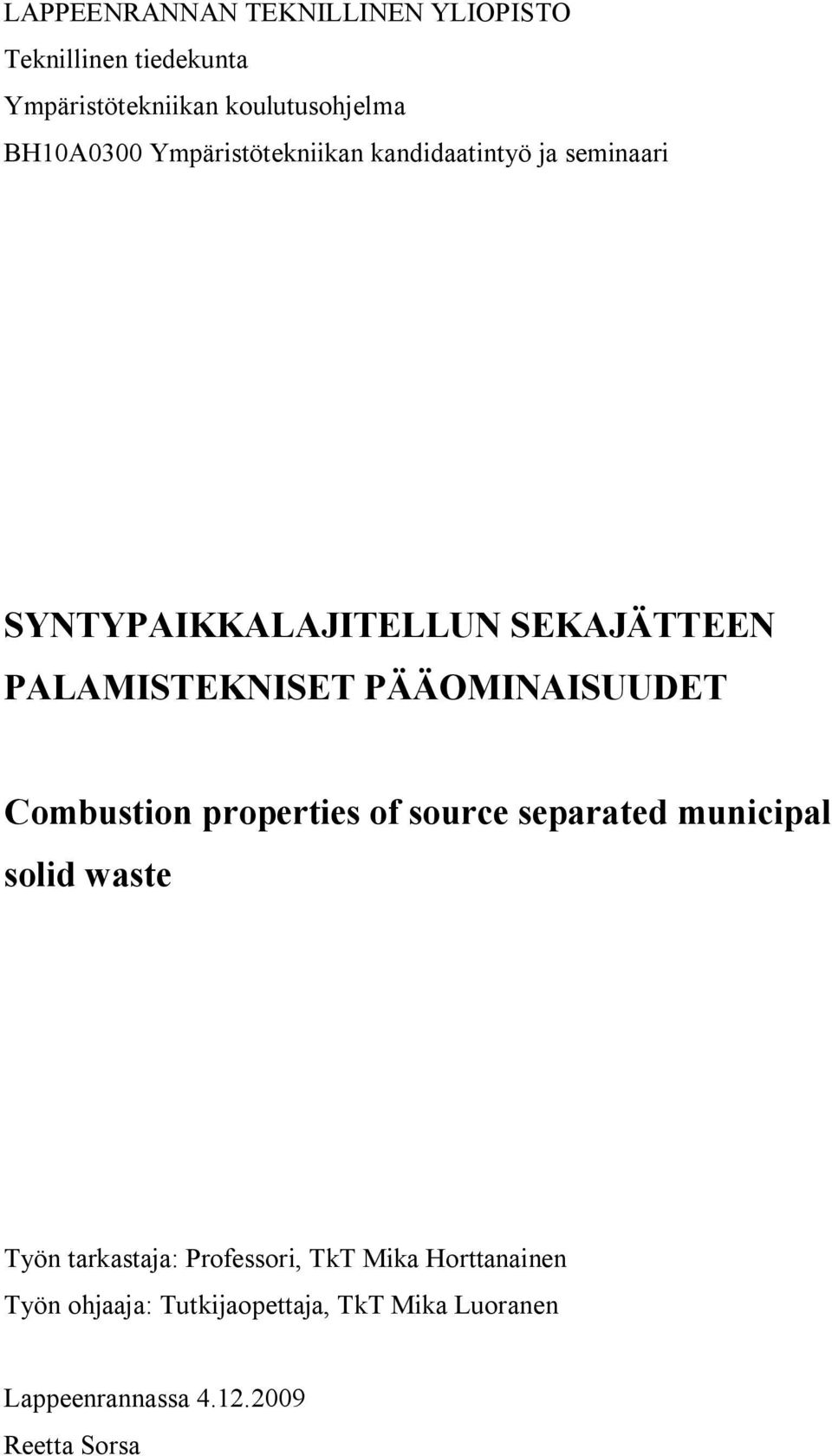 PÄÄOMINAISUUDET Combustion properties of source separated municipal solid waste Työn tarkastaja:
