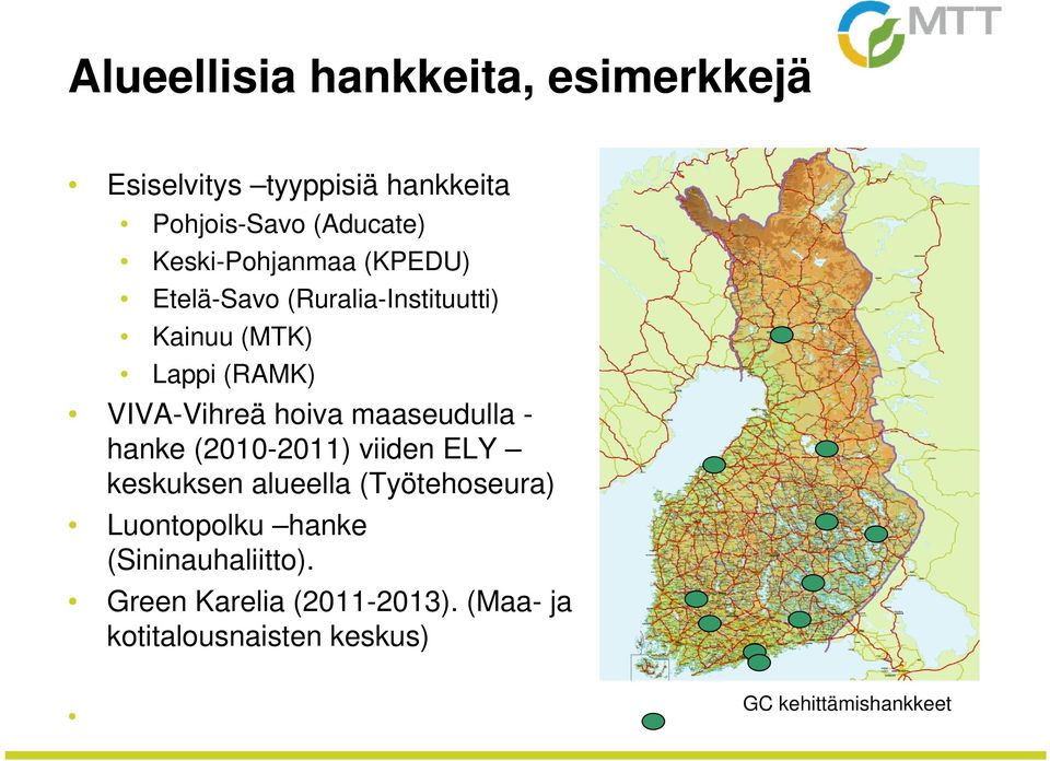 hoiva maaseudulla - hanke (2010-2011) viiden ELY keskuksen alueella (Työtehoseura) Luontopolku