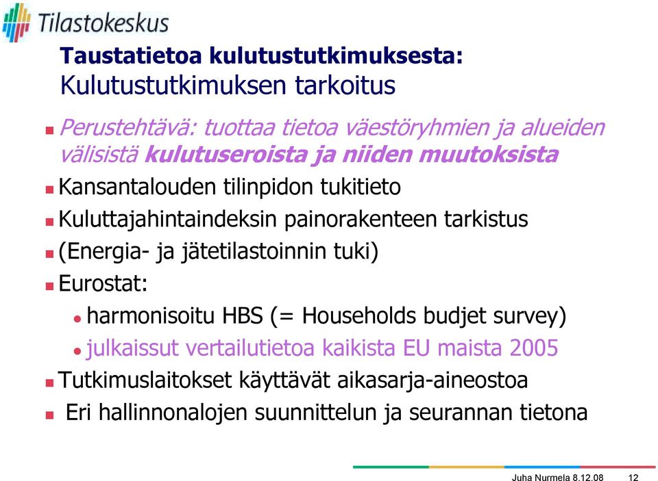 Kansantalouden tilinpidon tukitieto! Kuluttajahintaindeksin painorakenteen tarkistus! (Energia- ja jätetilastoinnin tuki)!