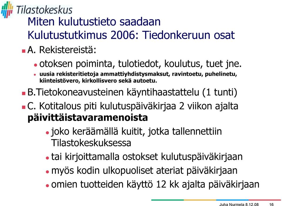 Tietokoneavusteinen käyntihaastattelu (1 tunti)! C.