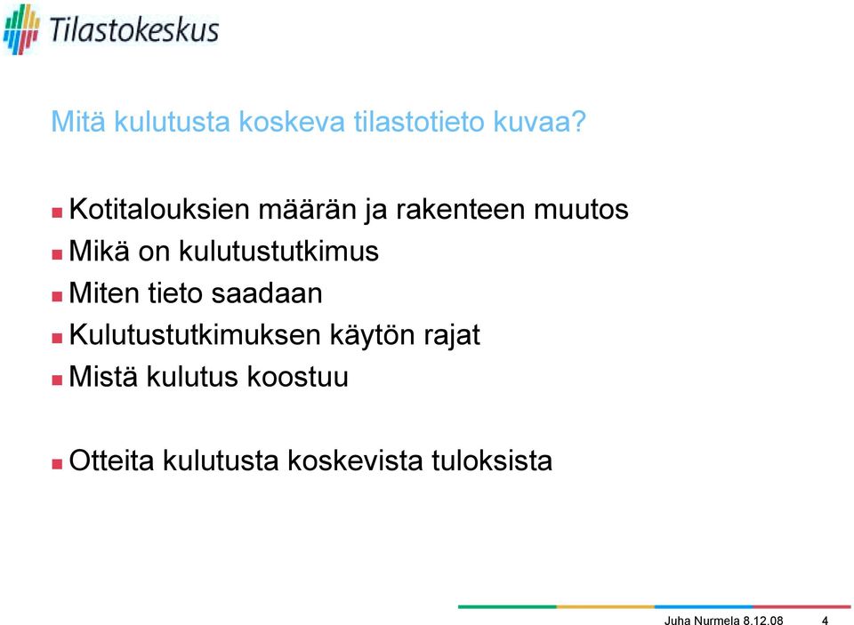 Mikä on kulutustutkimus! Miten tieto saadaan!