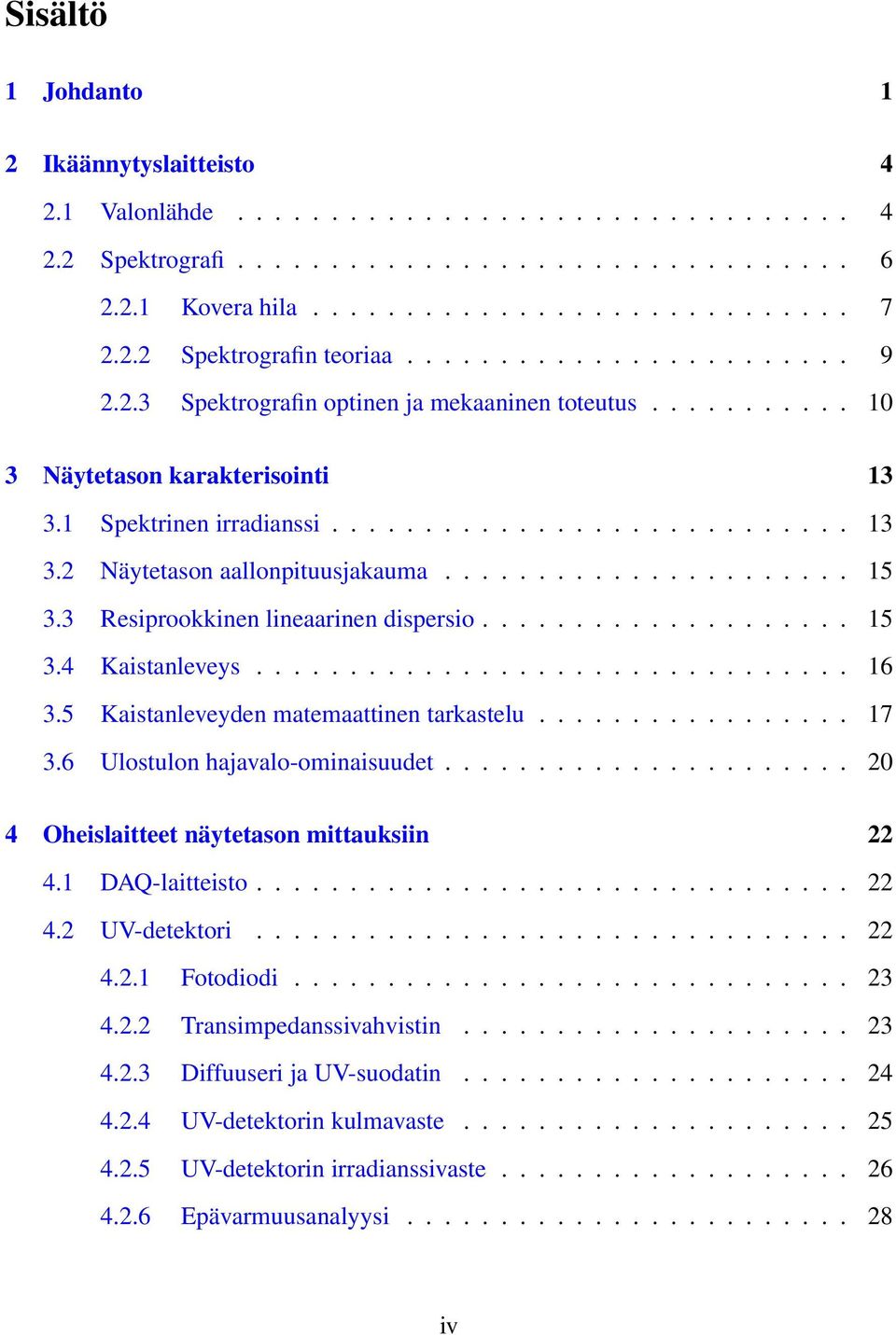 ..................... 15 3.3 Resiprookkinen lineaarinen dispersio.................... 15 3.4 Kaistanleveys................................ 16 3.5 Kaistanleveyden matemaattinen tarkastelu................. 17 3.