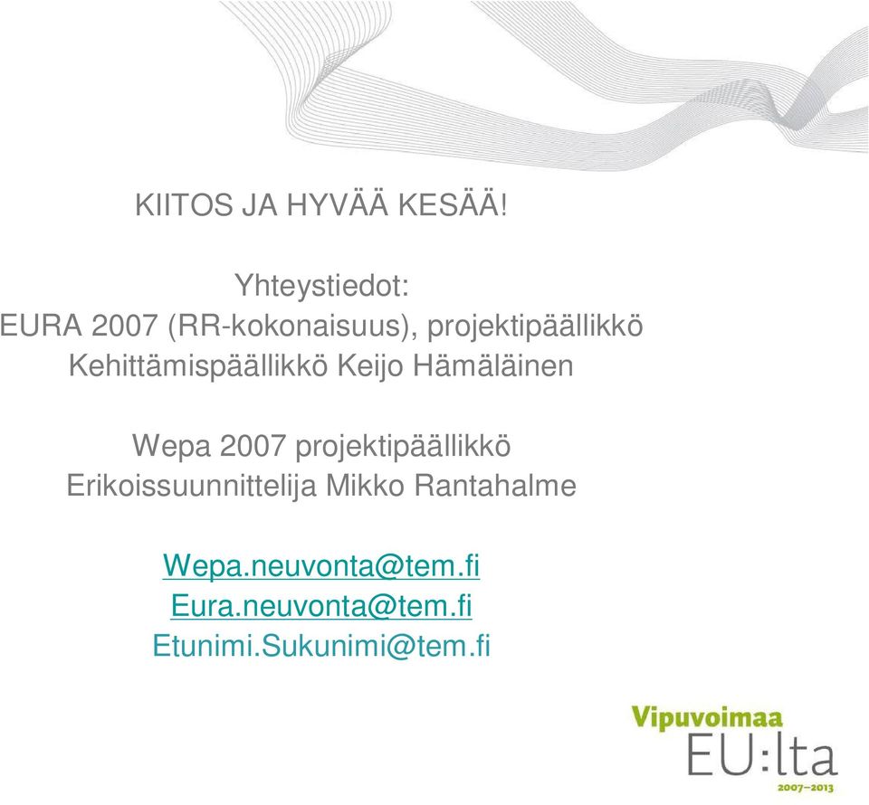 Kehittämispäällikkö Keijo Hämäläinen Wepa 2007