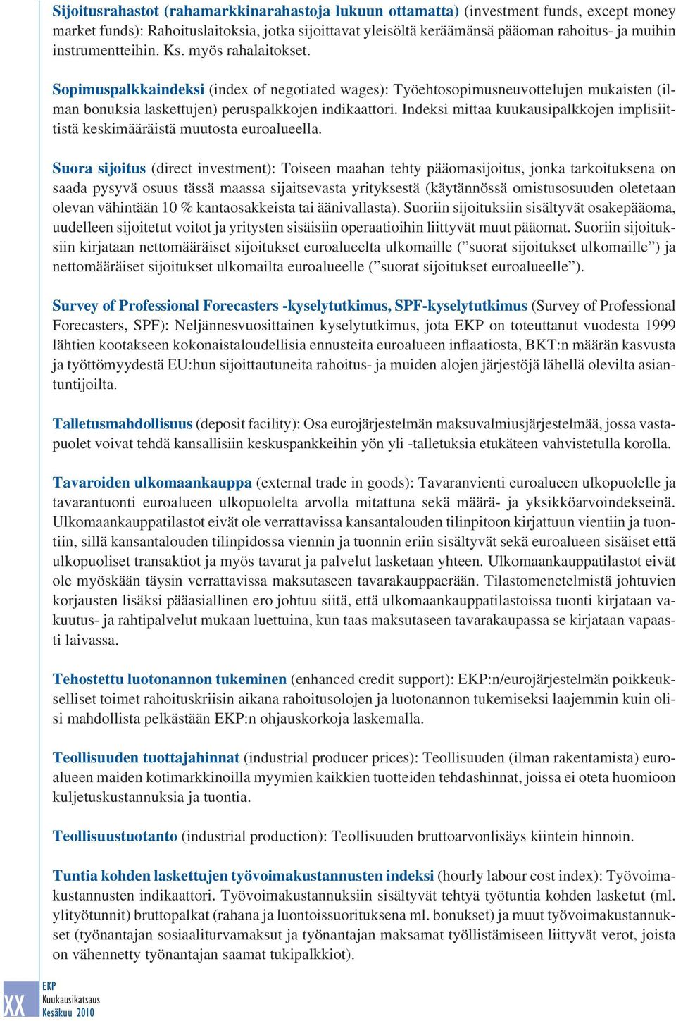 Indeksi mittaa kuukausipalkkojen implisiittistä keskimääräistä muutosta euroalueella.