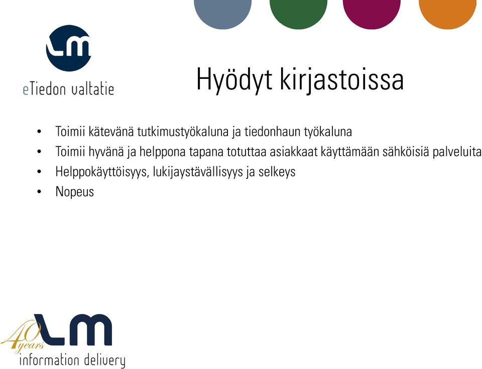 tapana totuttaa asiakkaat käyttämään sähköisiä