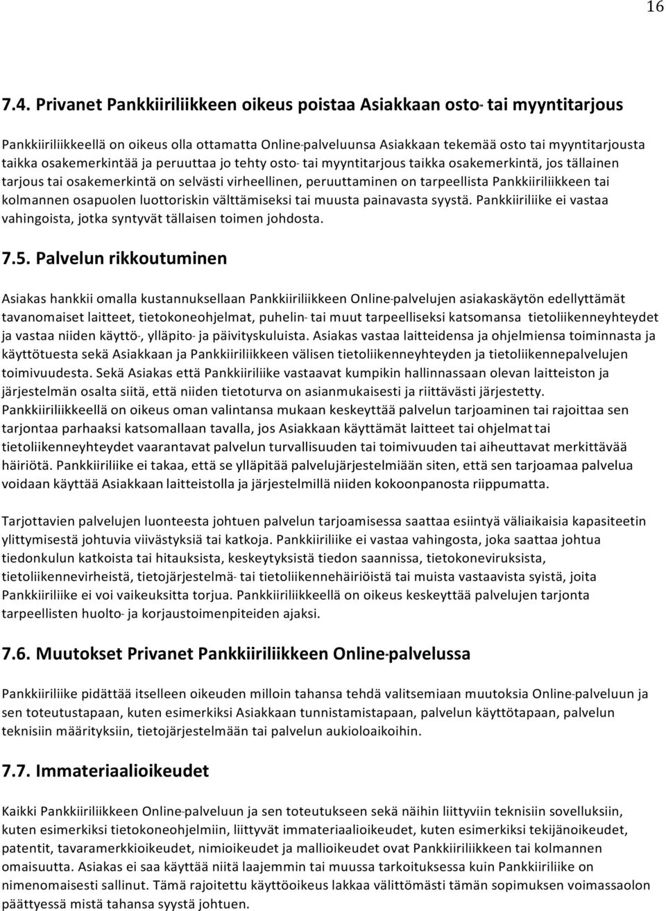 osakemerkintää ja peruuttaa jo tehty osto- - - tai myyntitarjous taikka osakemerkintä, jos tällainen tarjous tai osakemerkintä on selvästi virheellinen, peruuttaminen on tarpeellista